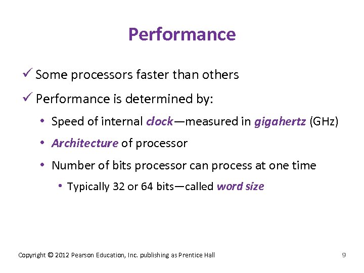 Performance ü Some processors faster than others ü Performance is determined by: • Speed