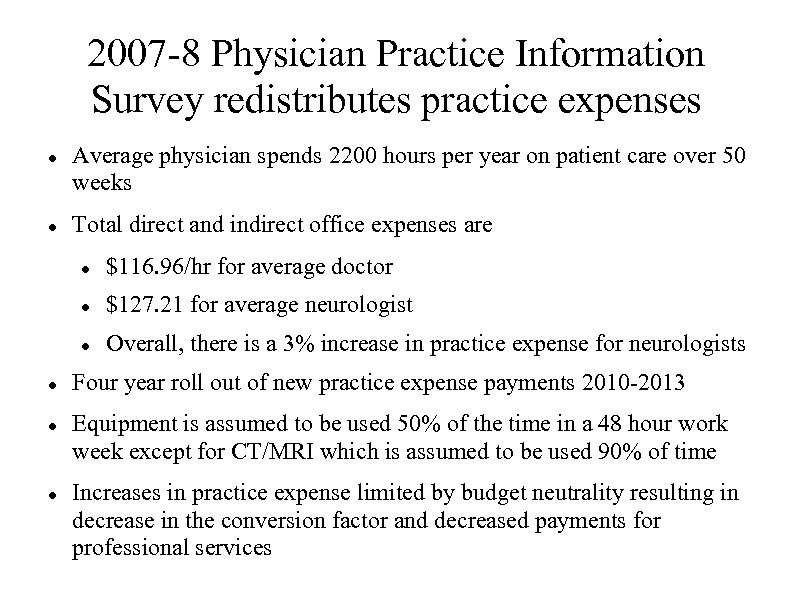 2007 -8 Physician Practice Information Survey redistributes practice expenses Average physician spends 2200 hours