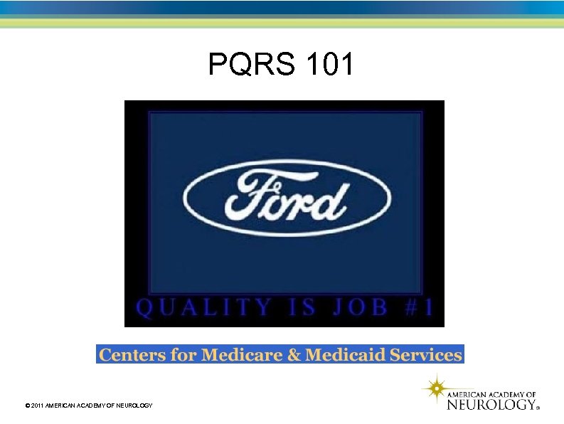 PQRS 101 © 2011 AMERICAN ACADEMY OF NEUROLOGY 