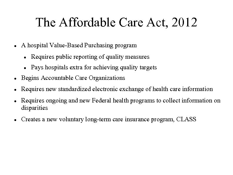 The Affordable Care Act, 2012 A hospital Value-Based Purchasing program Requires public reporting of