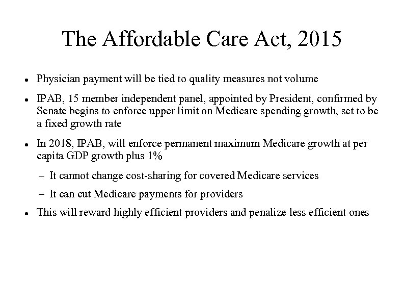 The Affordable Care Act, 2015 Physician payment will be tied to quality measures not