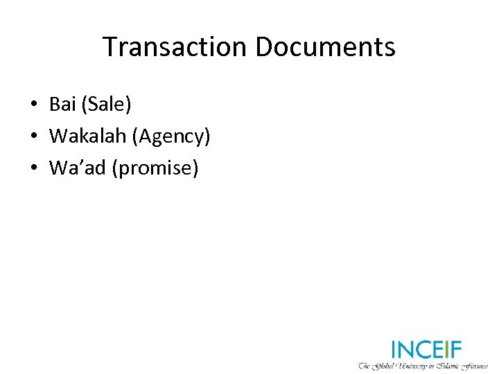Transaction Documents • Bai (Sale) • Wakalah (Agency) • Wa’ad (promise) 