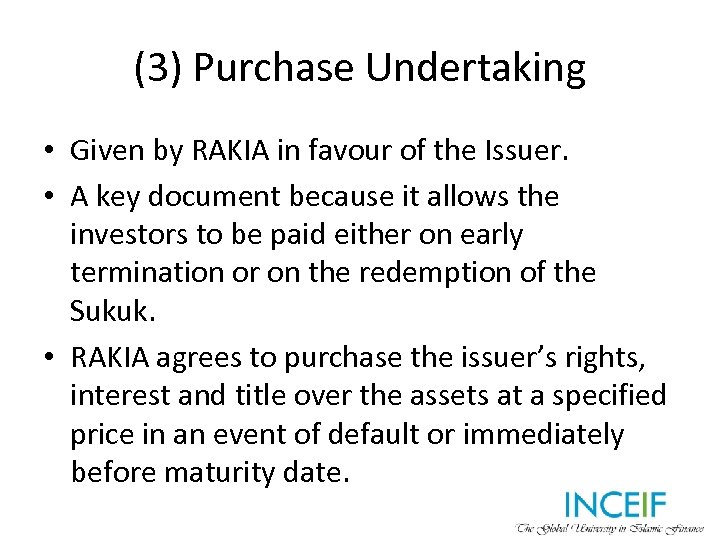 (3) Purchase Undertaking • Given by RAKIA in favour of the Issuer. • A
