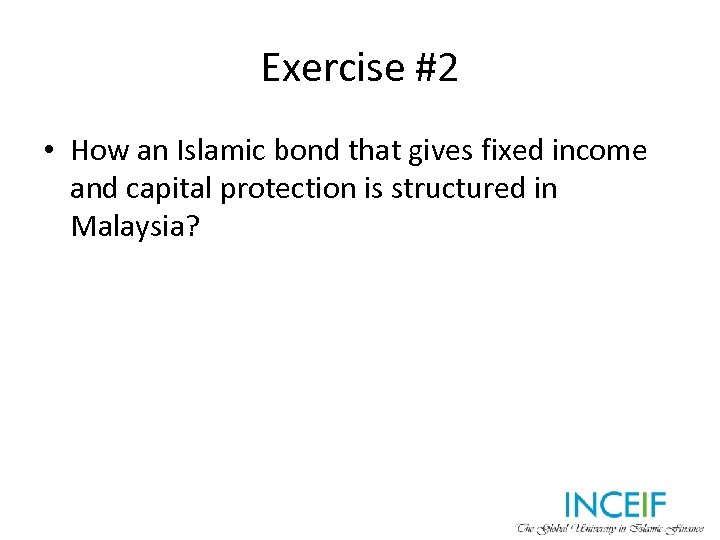 Exercise #2 • How an Islamic bond that gives fixed income and capital protection