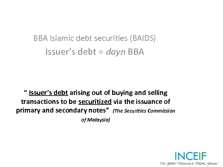 BBA Islamic debt securities (BAIDS) Issuer’s debt = dayn BBA “ Issuer’s debt arising