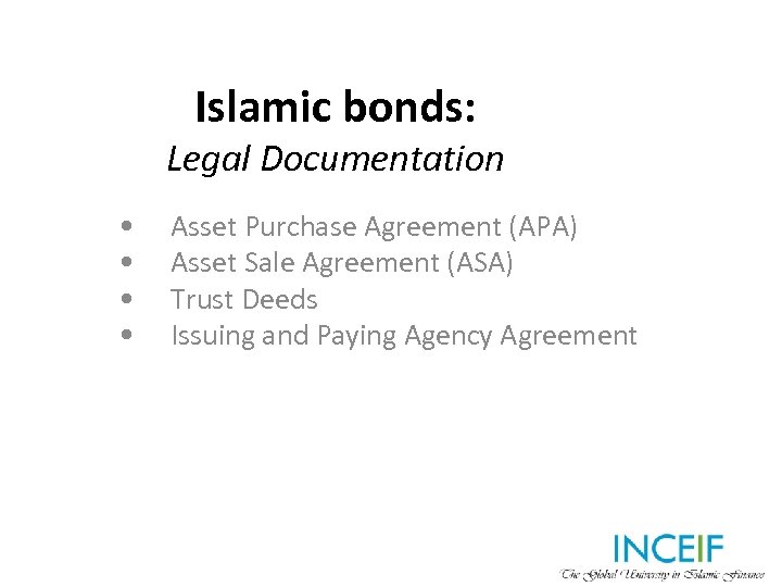 Islamic bonds: Legal Documentation • • Asset Purchase Agreement (APA) Asset Sale Agreement (ASA)