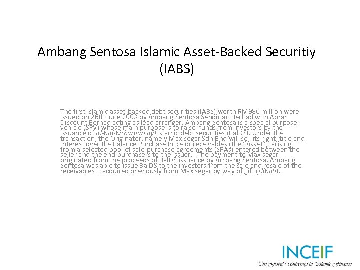 Ambang Sentosa Islamic Asset-Backed Securitiy (IABS) The first Islamic asset-backed debt securities (IABS) worth