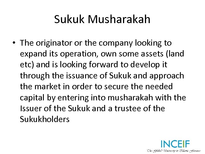 Sukuk Musharakah • The originator or the company looking to expand its operation, own