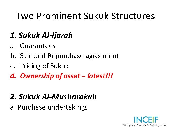 Two Prominent Sukuk Structures 1. Sukuk Al-Ijarah a. b. c. d. Guarantees Sale and