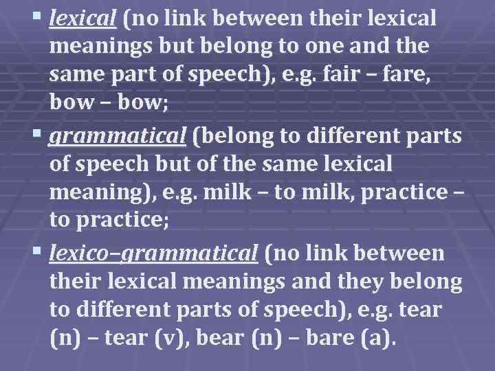 § lexical (no link between their lexical meanings but belong to one and the