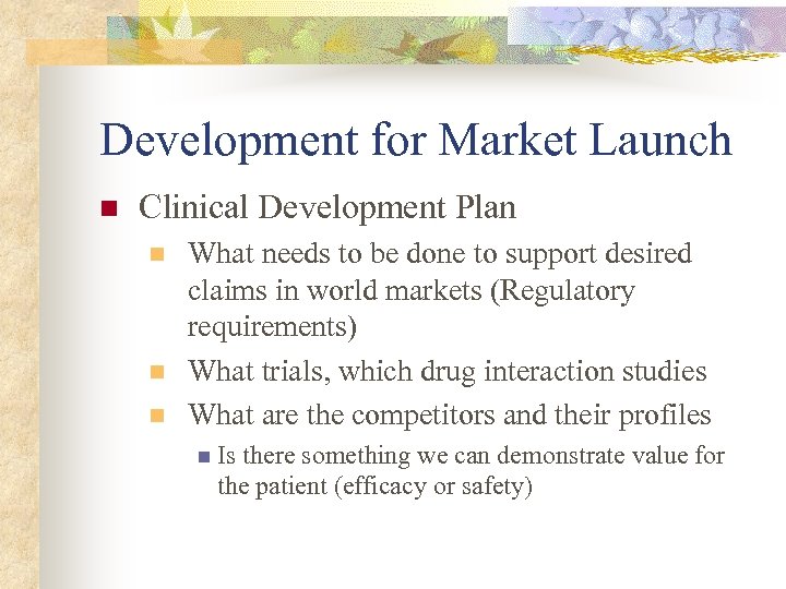 Development for Market Launch n Clinical Development Plan n What needs to be done