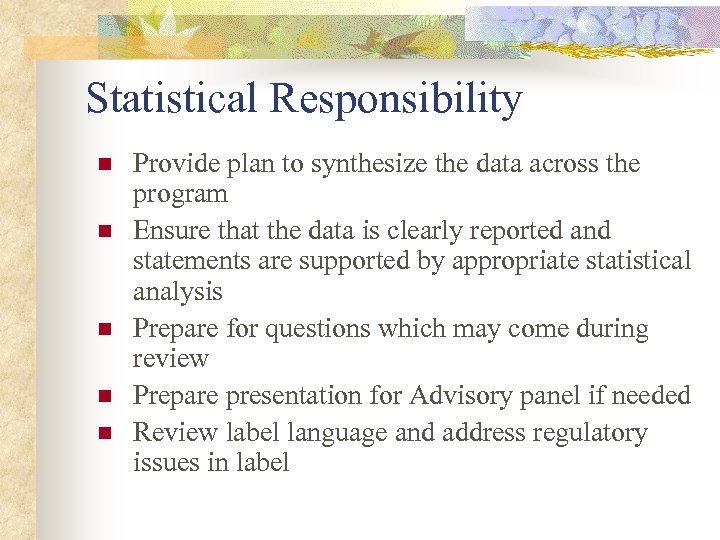 Statistical Responsibility n n n Provide plan to synthesize the data across the program
