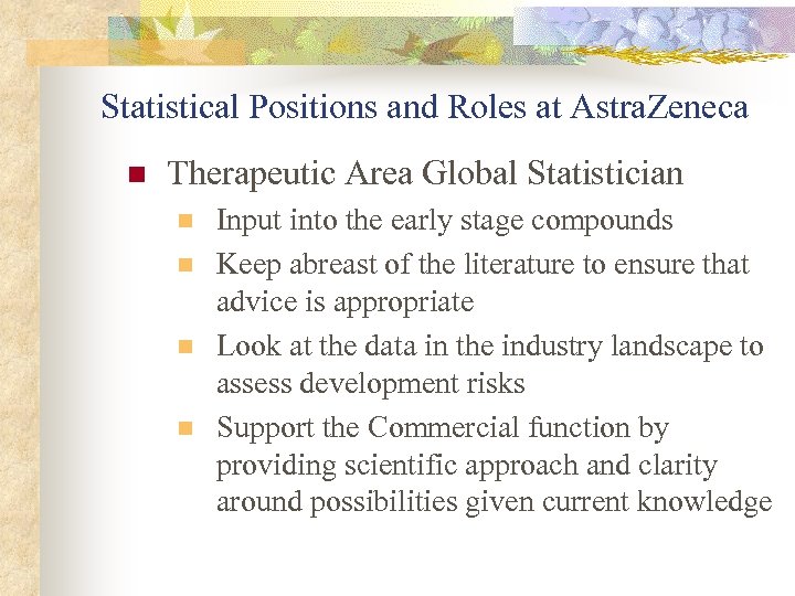 Statistical Positions and Roles at Astra. Zeneca n Therapeutic Area Global Statistician n n