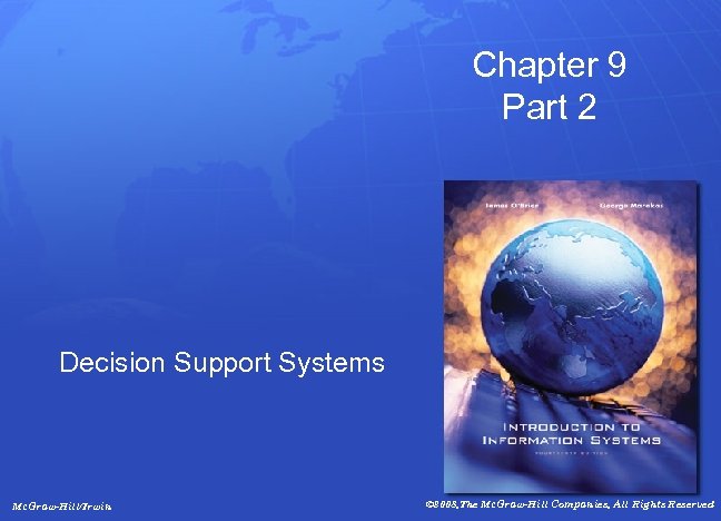 Chapter 9 Part 2 Decision Support Systems Mc. Graw-Hill/Irwin © 2008, The Mc. Graw-Hill
