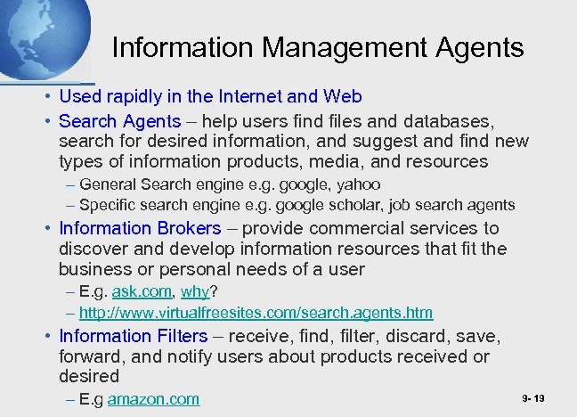 Information Management Agents • Used rapidly in the Internet and Web • Search Agents