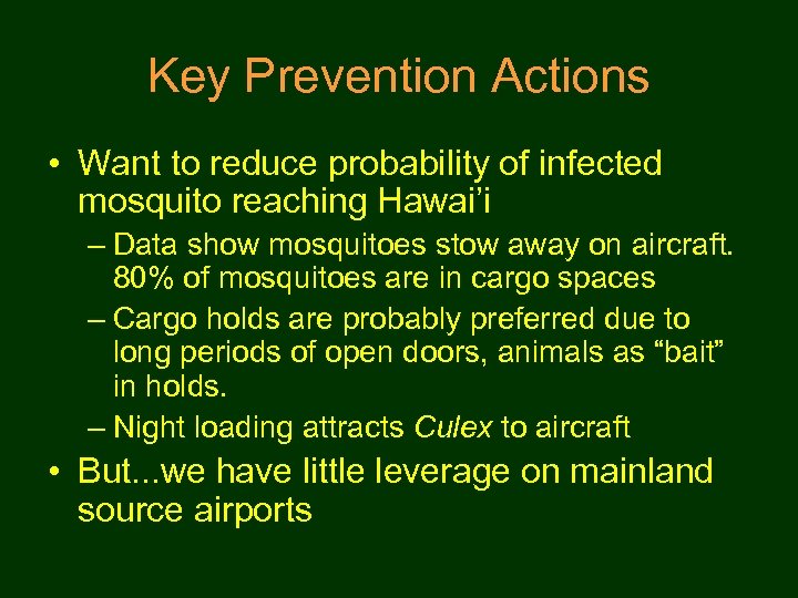 Key Prevention Actions • Want to reduce probability of infected mosquito reaching Hawai’i –