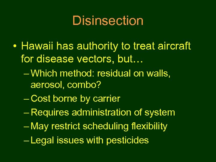 Disinsection • Hawaii has authority to treat aircraft for disease vectors, but… – Which