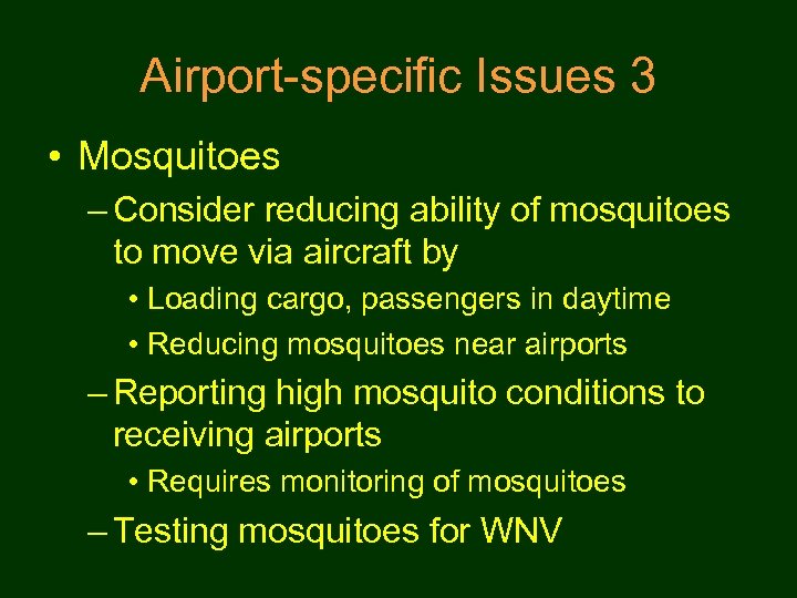 Airport-specific Issues 3 • Mosquitoes – Consider reducing ability of mosquitoes to move via