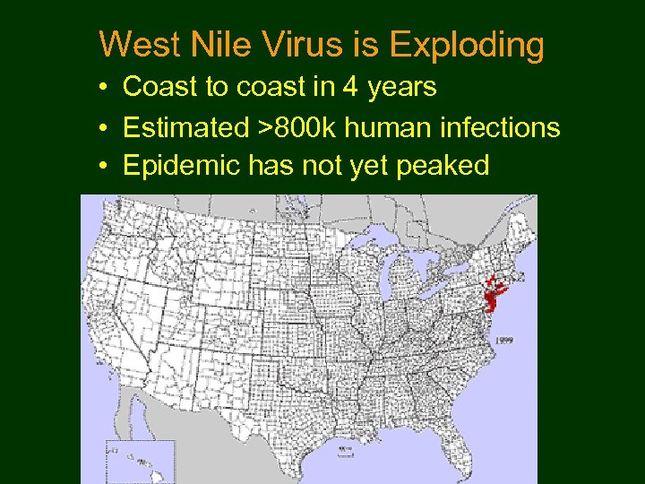 West Nile Virus is Exploding • Coast to coast in 4 years • Estimated