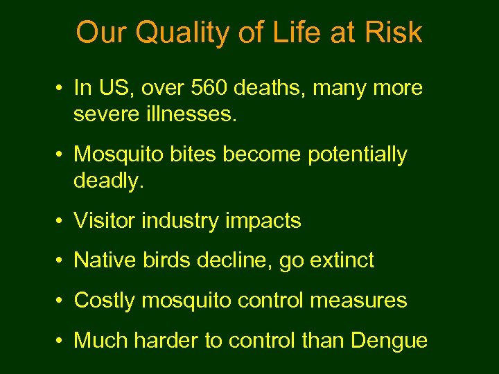 Our Quality of Life at Risk • In US, over 560 deaths, many more