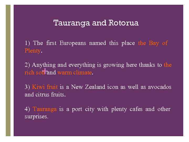 Tauranga and Rotorua 1) 1) The first Europeans named this place the Bay of