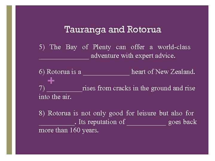 Tauranga and Rotorua 1) 5) The Bay of Plenty can offer a world-class _______