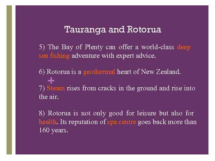 Tauranga and Rotorua 1) 5) The Bay of Plenty can offer a world-class deep