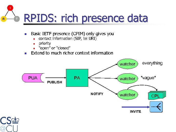 RPIDS: rich presence data n Basic IETF presence (CPIM) only gives you n n
