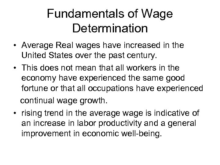 Fundamentals of Wage Determination • Average Real wages have increased in the United States