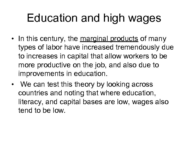 Education and high wages • In this century, the marginal products of many types