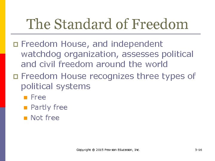 The Standard of Freedom House, and independent watchdog organization, assesses political and civil freedom