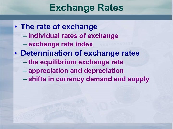 Exchange Rates • The rate of exchange – individual rates of exchange – exchange