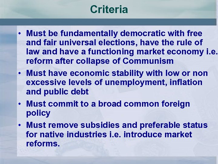 Criteria • Must be fundamentally democratic with free and fair universal elections, have the