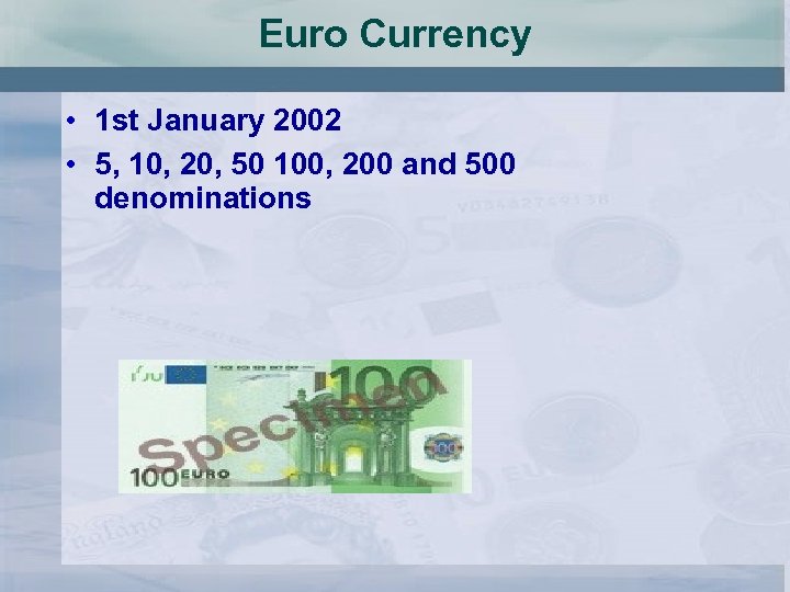 Euro Currency • 1 st January 2002 • 5, 10, 20, 50 100, 200