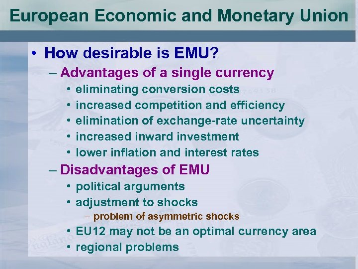 European Economic and Monetary Union • How desirable is EMU? – Advantages of a