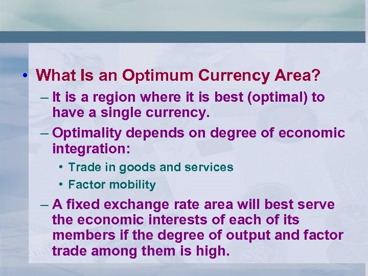  • What Is an Optimum Currency Area? – It is a region where