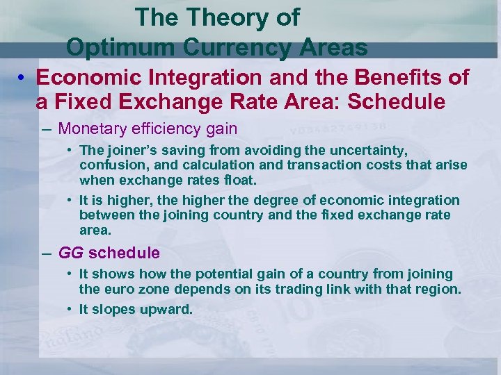 The Theory of Optimum Currency Areas • Economic Integration and the Benefits of a