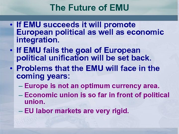 The Future of EMU • If EMU succeeds it will promote European political as