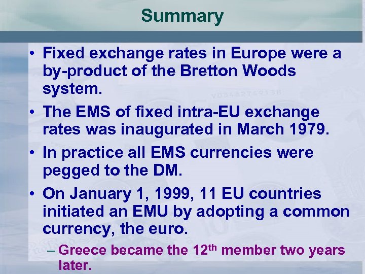 Summary • Fixed exchange rates in Europe were a by-product of the Bretton Woods