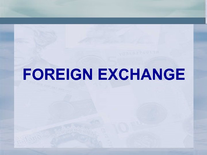 FOREIGN EXCHANGE 