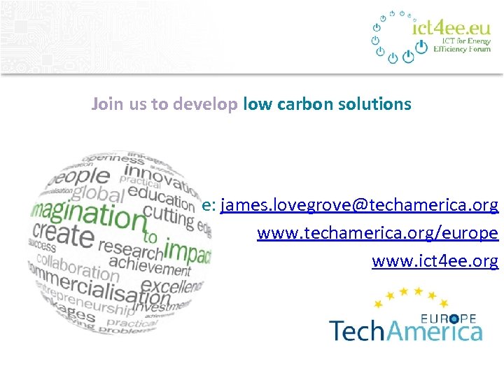 Join us to develop low carbon solutions e: james. lovegrove@techamerica. org www. techamerica. org/europe