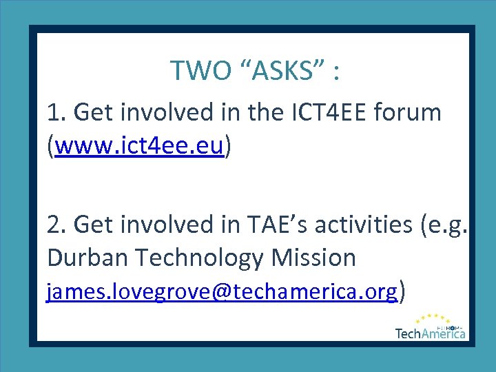  TWO “ASKS” : 1. Get involved in the ICT 4 EE forum (www.