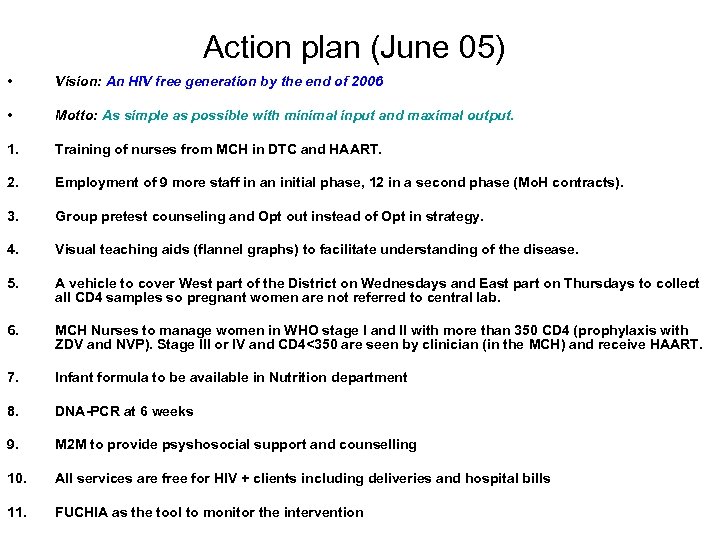 Action plan (June 05) • Vision: An HIV free generation by the end of