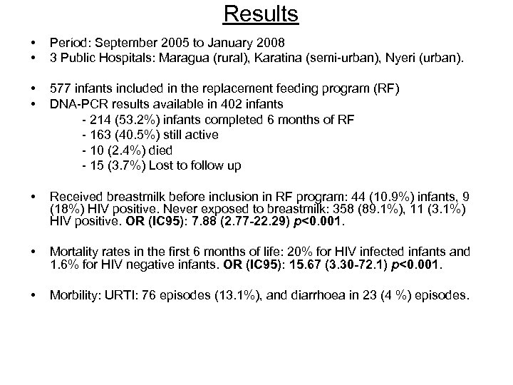 Results • • Períod: September 2005 to January 2008 3 Public Hospitals: Maragua (rural),