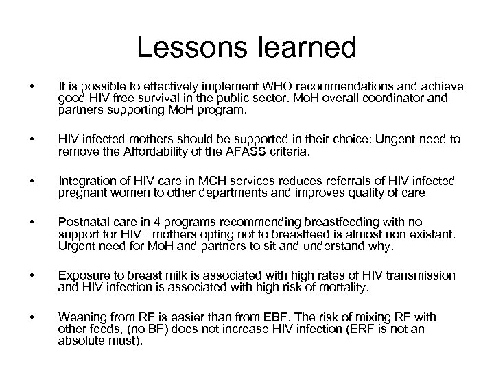 Lessons learned • It is possible to effectively implement WHO recommendations and achieve good