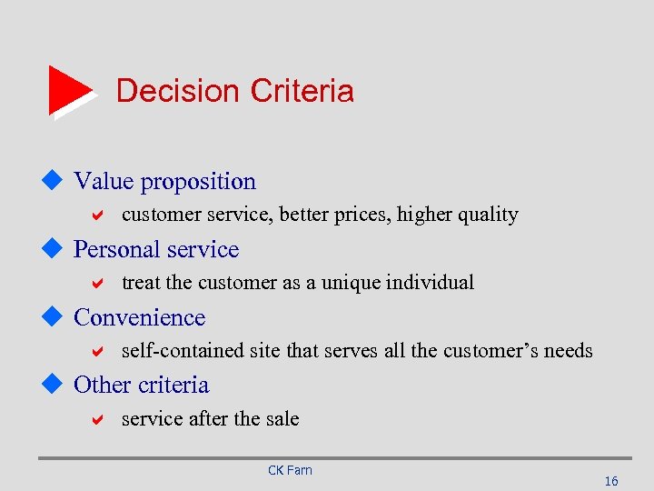 Decision Criteria u Value proposition a customer service, better prices, higher quality u Personal