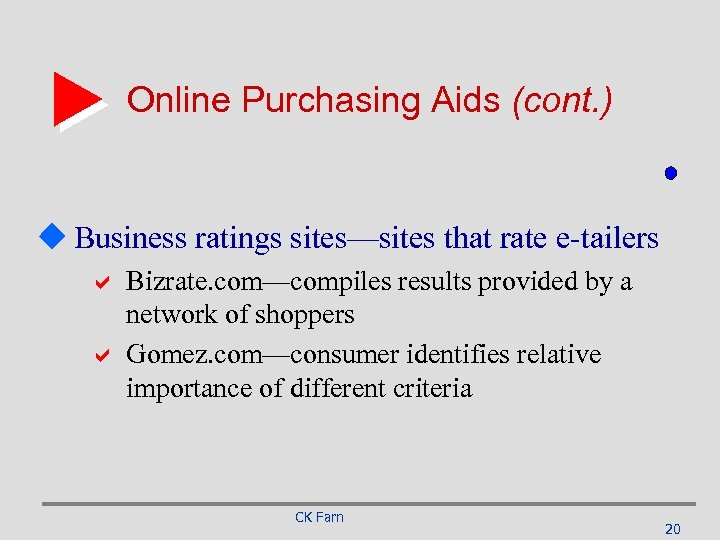 Online Purchasing Aids (cont. ) u Business ratings sites—sites that rate e-tailers a Bizrate.