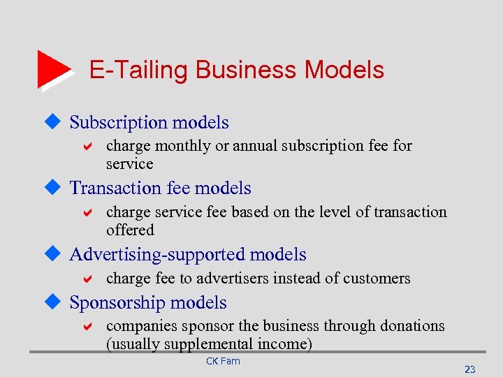 E-Tailing Business Models u Subscription models a charge monthly or annual subscription fee for