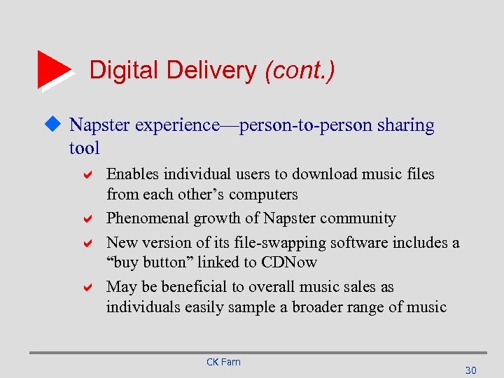 Digital Delivery (cont. ) u Napster experience—person-to-person sharing tool a Enables individual users to