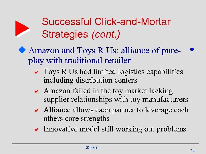 Successful Click-and-Mortar Strategies (cont. ) u Amazon and Toys R Us: alliance of pureplay